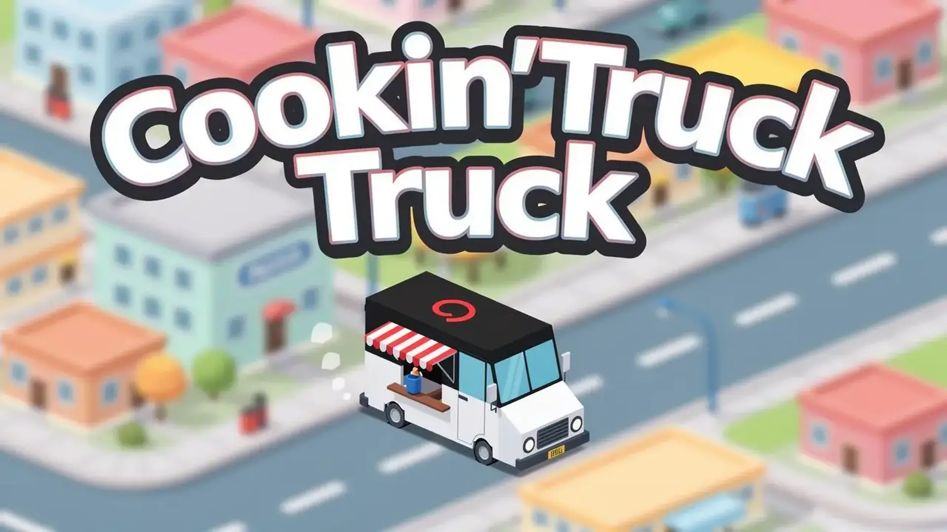 Cookin' Truck - 沉浸式餐车模拟经营：精研海量食谱并优化资源管理，从零开始建立你的移动餐饮商业帝国。 游戏