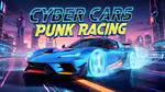 Cyber Cars Punk Racing - 在线游戏