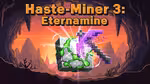 Haste-Miner 3: Eternamine - Play Online