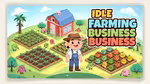 Idle Farming Business - Играть онлайн