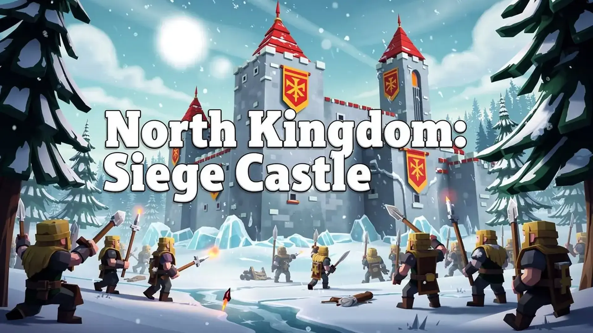 North Kingdom: Siege Castle - 3D策略塔防：指挥英雄部署战术防线，升级城堡，抵御入侵，保卫你的北境王国！ 游戏
