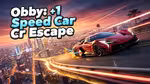 Obby: +1 Speed Car Escape - Jouer en ligne