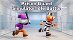 Prison Guard Simulator Idle Battle - Jouer en ligne