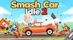 Smash Car Idle 2 - Play Online