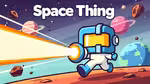 Space Thing - Play Online