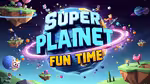 Super Planet Fun Time - Jugar en línea