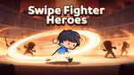 Swipe Fighter Heroes - Играть онлайн