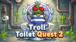Troll Toilet Quest 2 - Jogar online